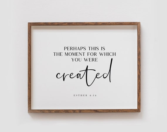 Perhaps This Is The Moment For Which You Were Created Esther 414 Bible Verse Wall Art Christian Nursery Wall Art