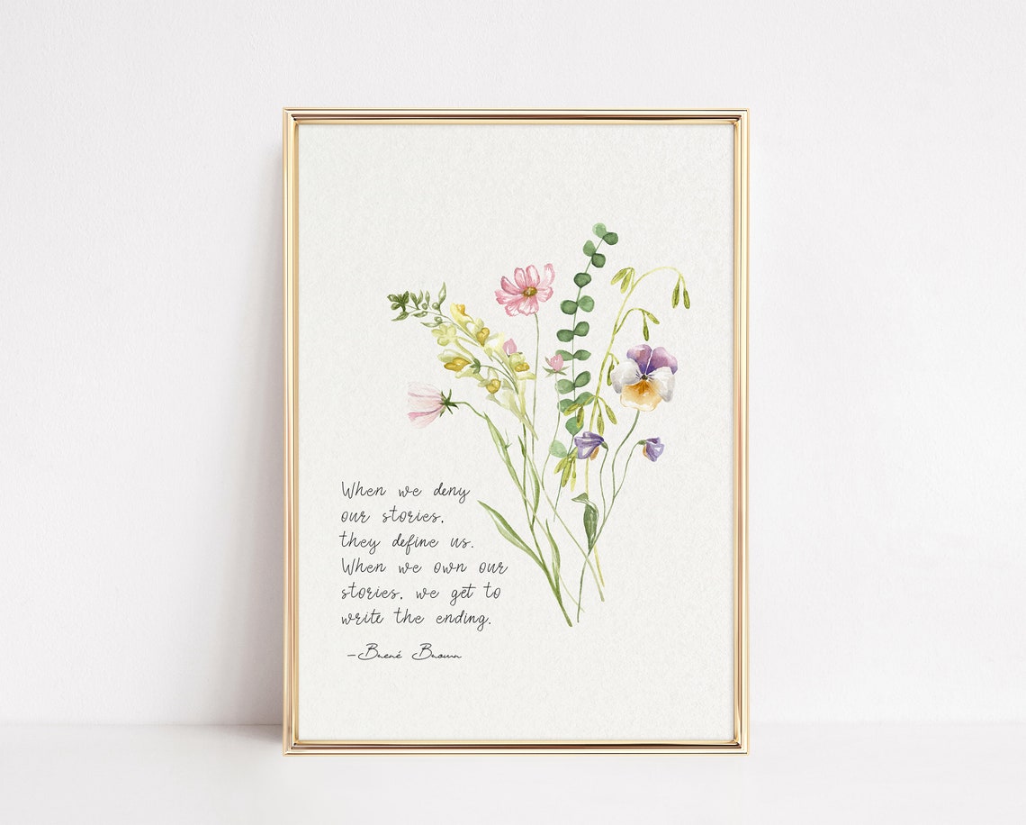 Brene Brown Own Our Stories Write The Ending Wildflower Quote Poster