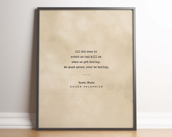 Chuck Palahniuk Invisible Monsters Never Be Boring Quote Poster