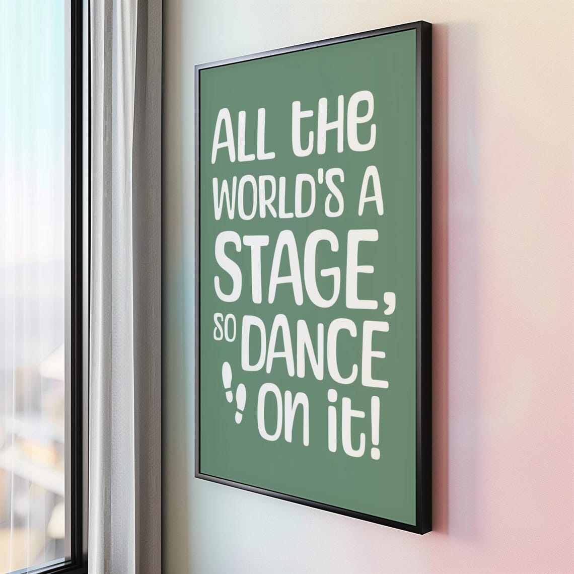 All The Worlds A Stage So Dance On It Sage Green Quote Poster - Image 2