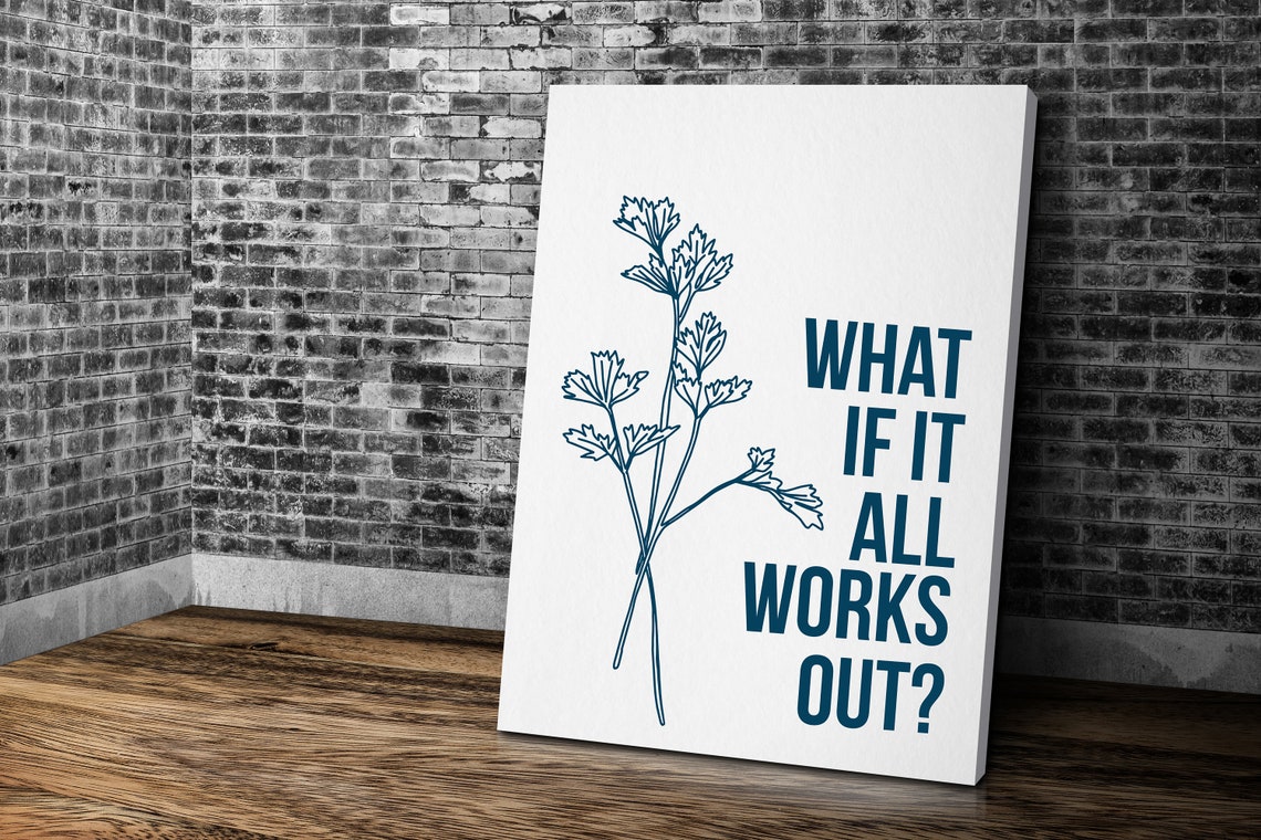What If It All Works Out Minimal Botanical Positive Affirmation Poster