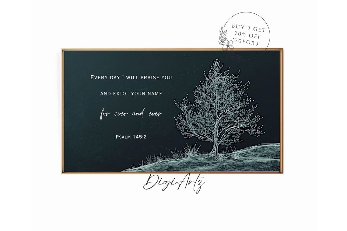 Frame Tv Christian Art Bible Verse Psalm 145 Scripture I Will Praise You And Extol Your Name For Ever And Ever Bible Quote Frame Tv - Image 6