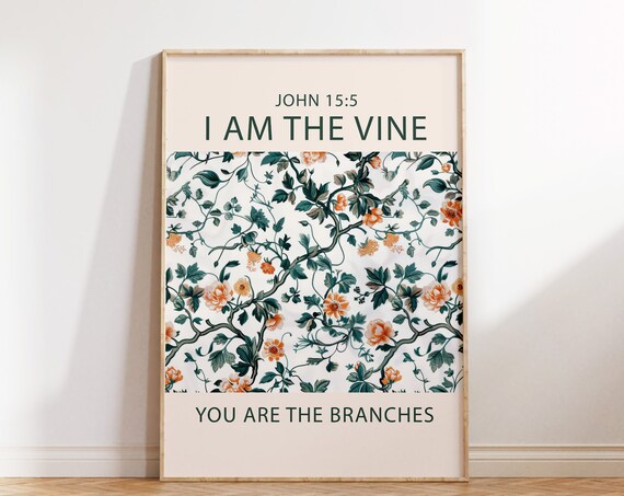 John 15:5 I Am The Vine You Are The Branches Floral Christian Scripture Poster
