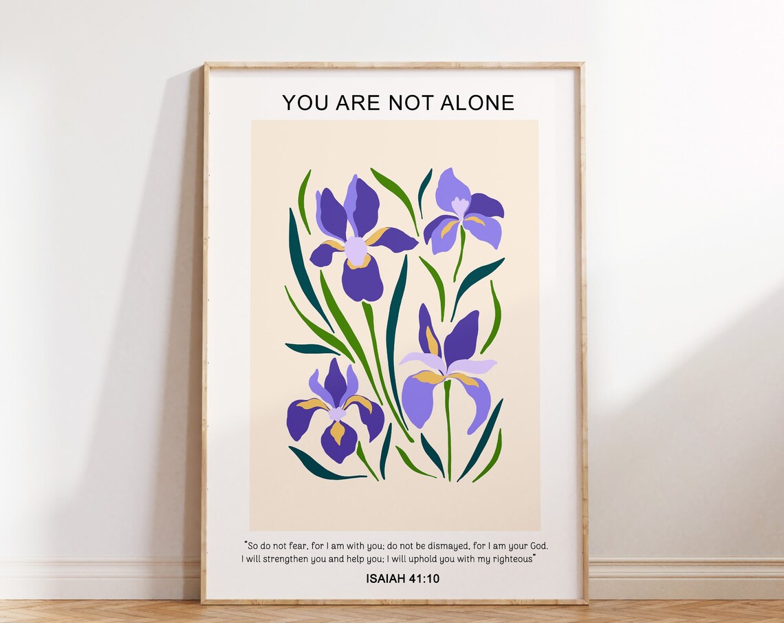 Isaiah 41:10 You Are Not Alone Purple Iris Flower Bible Verse Poster