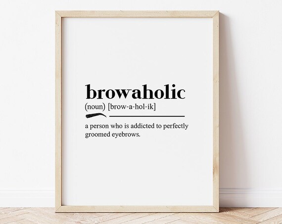 Browaholic Definition Dictionary Art Print Salon Decor Eyebrow Lover Gift