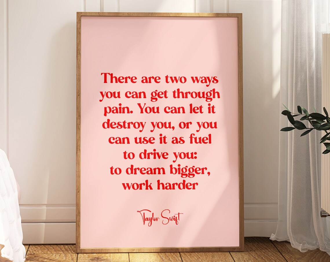 Taylor Swift Pain Fuel Dream Bigger Work Harder Quote Poster