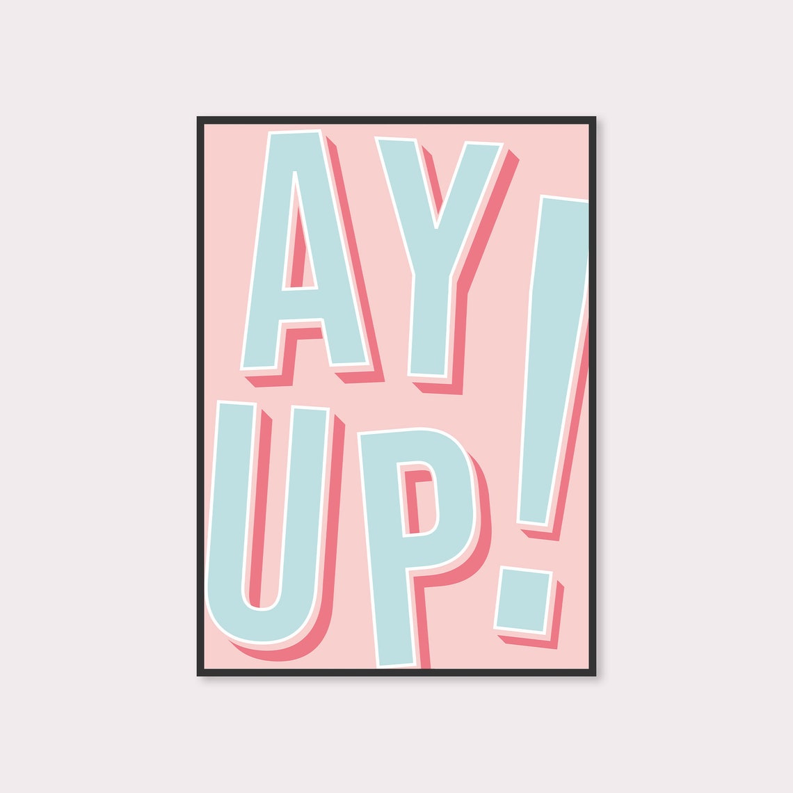 Ay Up Bold Northern Greeting In Pink Pastel Typography Wall Art - Image 2