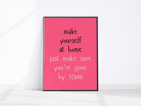 Make Yourself At Home Just Gone By 10pm Funny Pink Entryway Quote Poster