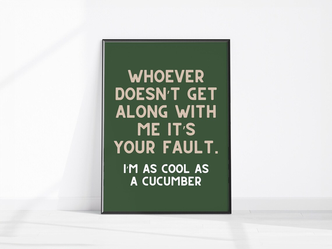 Whoever Doesnt Get Along With Me Its Your Fault Sarcastic Green Quote Poster