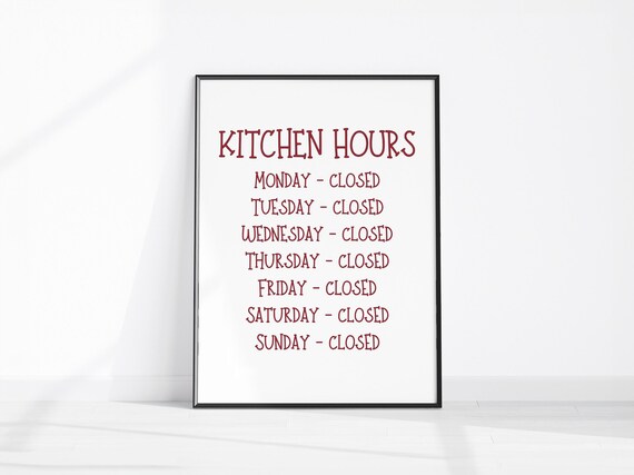 Funny Kitchen Hours Closed Weekly Schedule Typography Poster