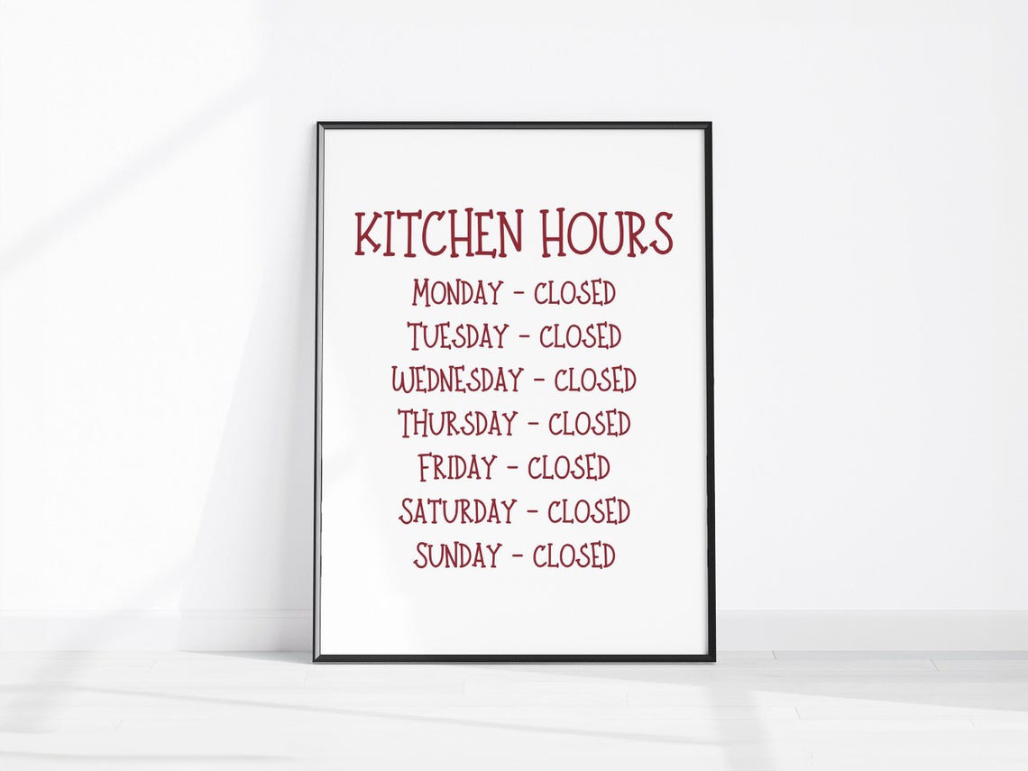 Funny Kitchen Hours Closed Weekly Schedule Typography Poster