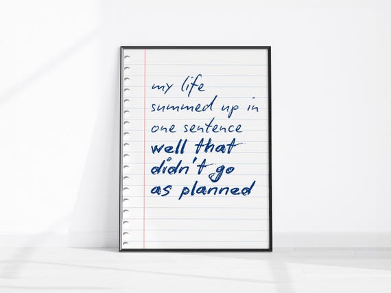 My Life Summed Up In One Sentence Well That Didnt Go As Planned Wall Art Inappropriate Print Sarcastic Decor Funny Office Sign