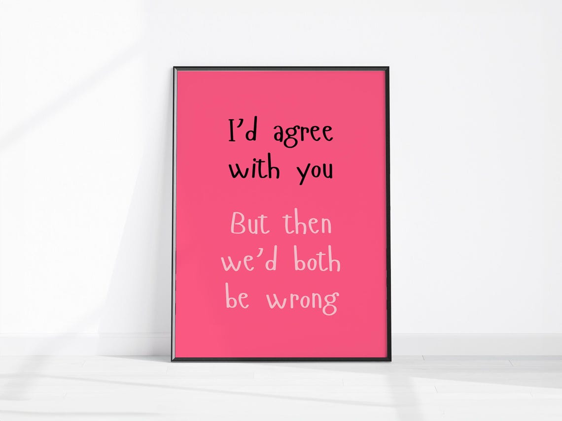 Id Agree With You Funny Sarcastic Pink Quote Office Decor Poster