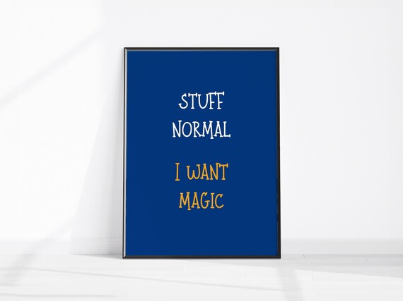 Stuff Normal I Want Magic Funny Quote Wall Art Print Hilarious Bedroom Decor Cute Apartment Poster Fun Affirmation Office