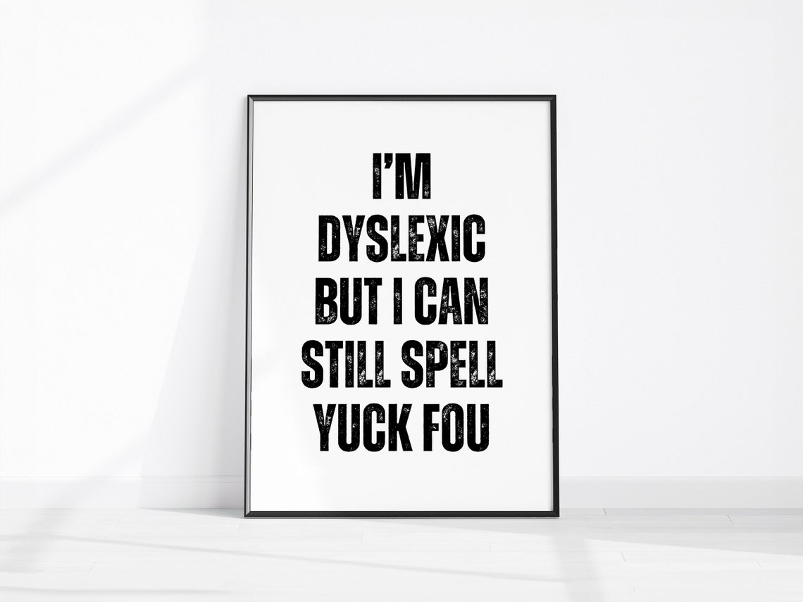 I'm Dyslexic Funny Quote Bold Typography Office Wall Decor Poster
