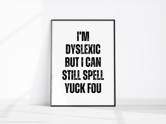 I'm Dyslexic Funny Quote Bold Typography Office Wall Decor Poster