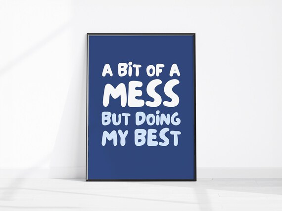 A Bit Of Mess But Doing My Best Art Hallway Poster Trendy Motivational Wall Home Office Decor Mental Health Print