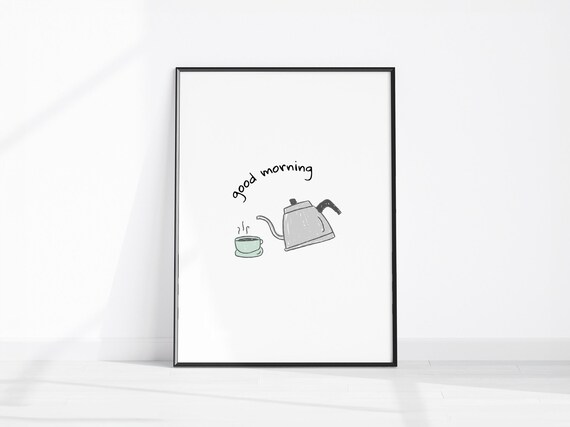 Good Morning Teapot Hand Drawn Minimalist Kitchen Tea Lover Print