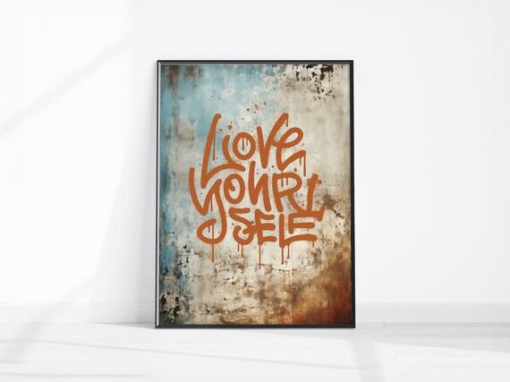 Urban Street Graffiti Art Love Yourself Grunge Wall Rustic Affirmation Print Inspirational Decor