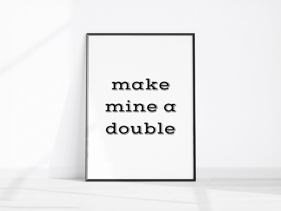 Make Mine a Double Minimalist Black and White Bar Cart Quote Poster