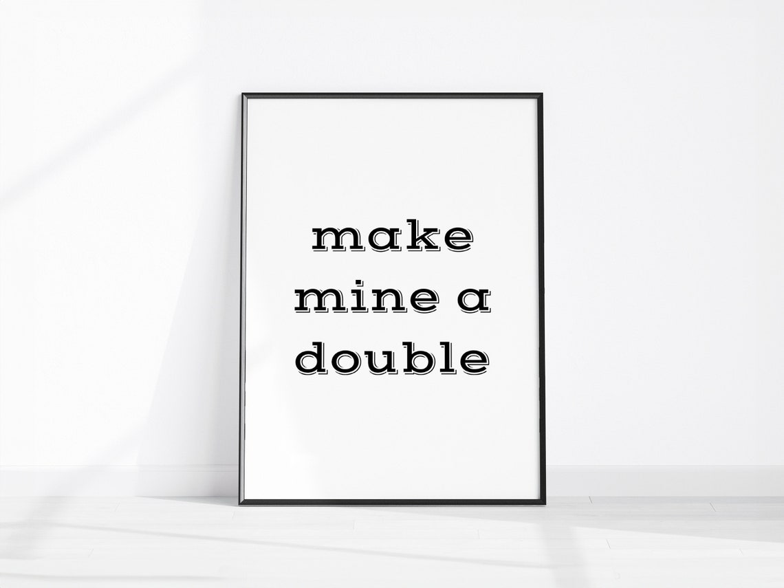 Make Mine a Double Minimalist Black and White Bar Cart Quote Poster