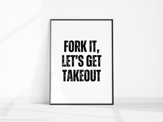 Fork It Lets Get Takeout Funny Sarcastic Kitchen Quote Wall Art