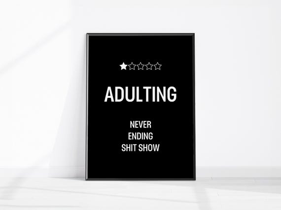 Adulting Shit Show Funny Print Sarcastic Quote Wall Art Rude Bathroom Fun Home Office Decor Sweary Kitchen Hallway Poster