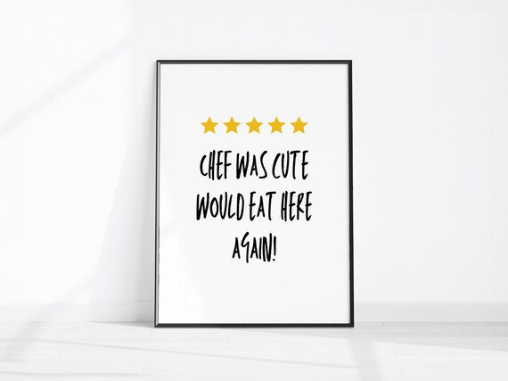 Kitchen Decor Chef Was Cute 5 Star Review Fun Cooking Print Wall Art Funny Gift Instant