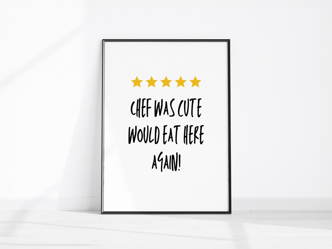 Chef Was Cute Would Eat Here Again 5 Star Review Funny Kitchen Wall Art