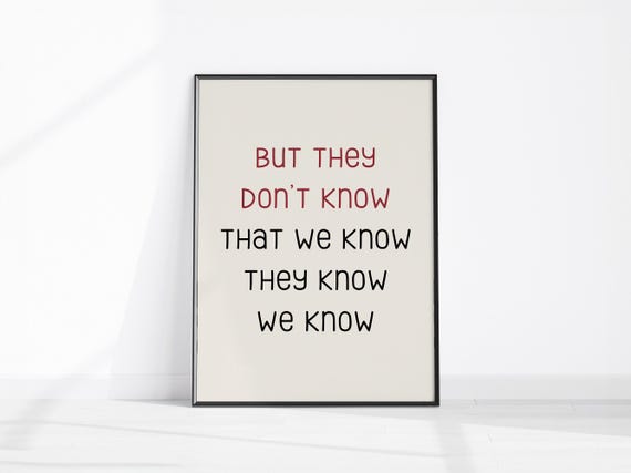 But They Dont Know That We Funny Quote Print Fun Wall Art Kitchen Poster Friends Home Decor
