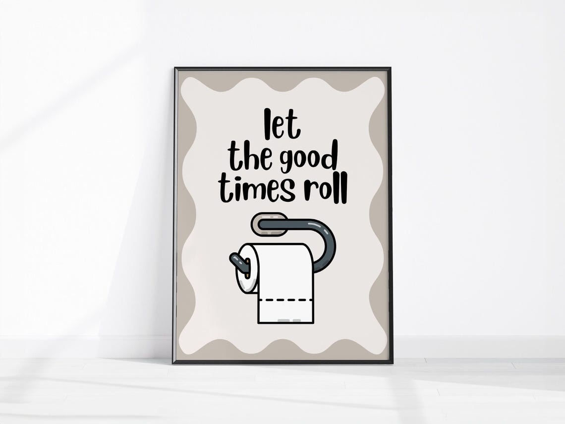 Let The Good Times Roll Funny Bathroom Toilet Paper Art Poster
