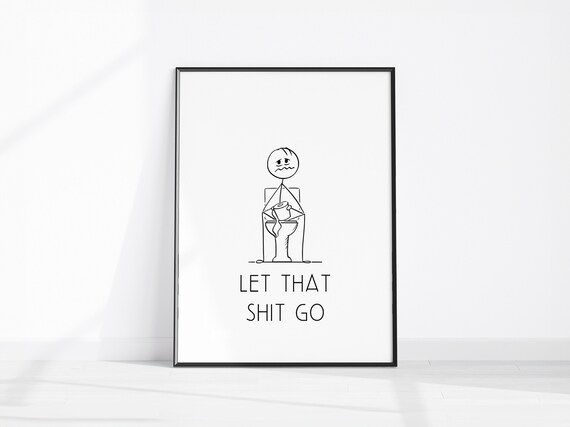 Let That Shit Go Funny Stick Figure Bathroom Toilet Humor Wall Art