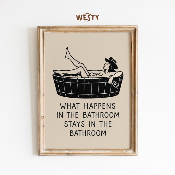 What Happens in the Bathroom Stays in the Bathroom Funny Quote Poster