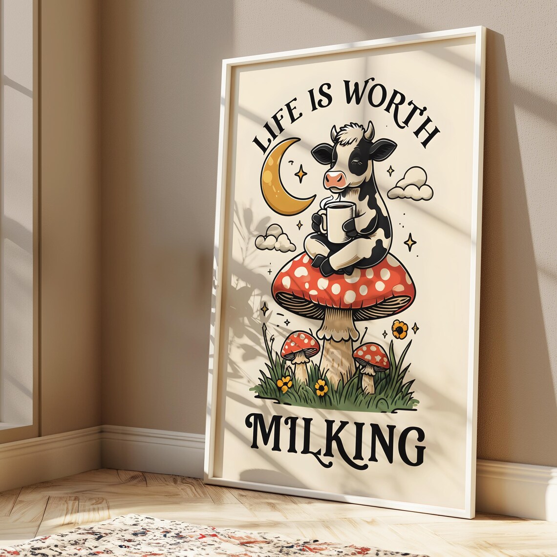 Cow Life Is Worth Milking Mushroom Moon Funny Quote Art Poster - Image 3
