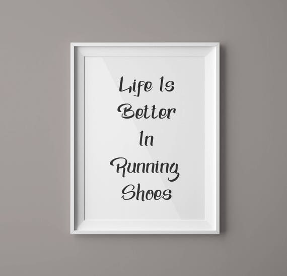 Life Is Better In Running Shoes Art Motivational Poster Inspirational Wall Art Running Gifts Typography Poster