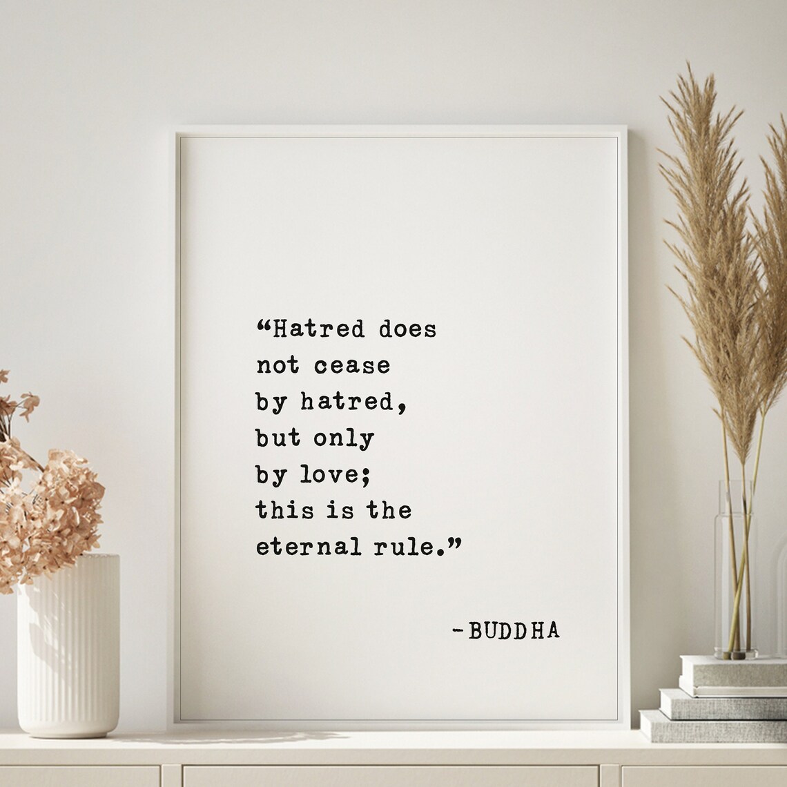 Buddha Hatred Does Not Cease By Hatred But Only By Love Poster