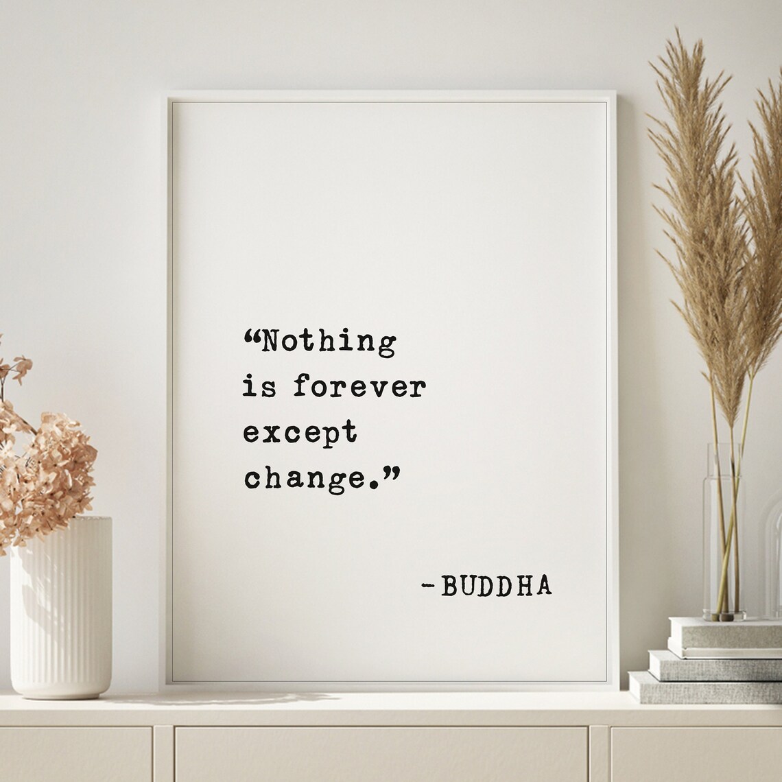 Buddha Change Wisdom Quote Nothing Is Forever Except Change Poster