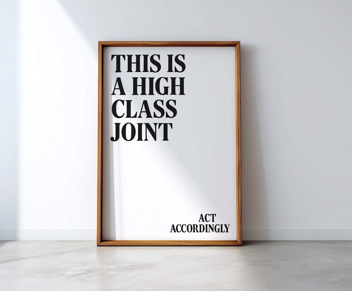 This Is A High Class Joint Funny Act Accordingly Quote Poster