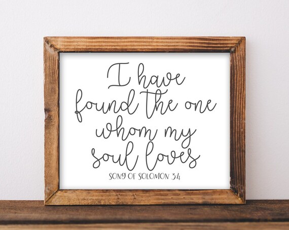 Wall Art I Have Found The One Whom My Soul Loves Song Of Solomon 34 Bible Verse Scripture Love Quote Wedding Gift Shower