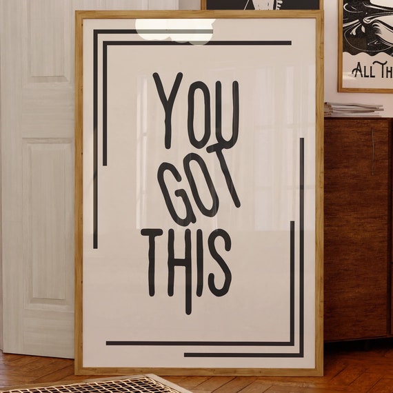You Got This Quote Print Positive Affirmation Motivational Poster Black White Minimalist Art Therapy