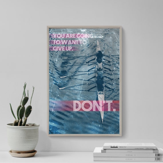 Rowing Motivational Print 03 You Are Going To Want To Give Up Dont Art Photo Poster Gift Home Wall Decor