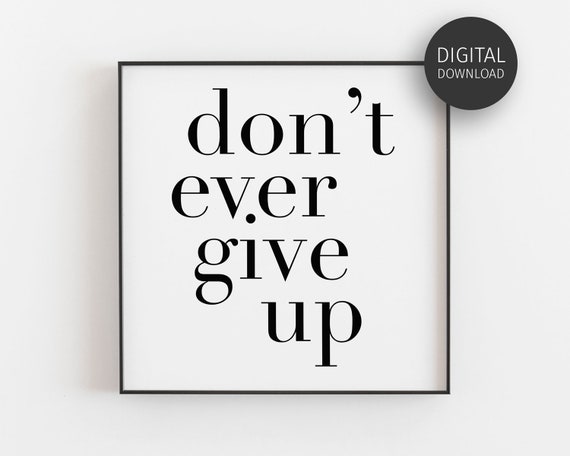 Never Give Up Motivational Quote, Minimalist Art Print