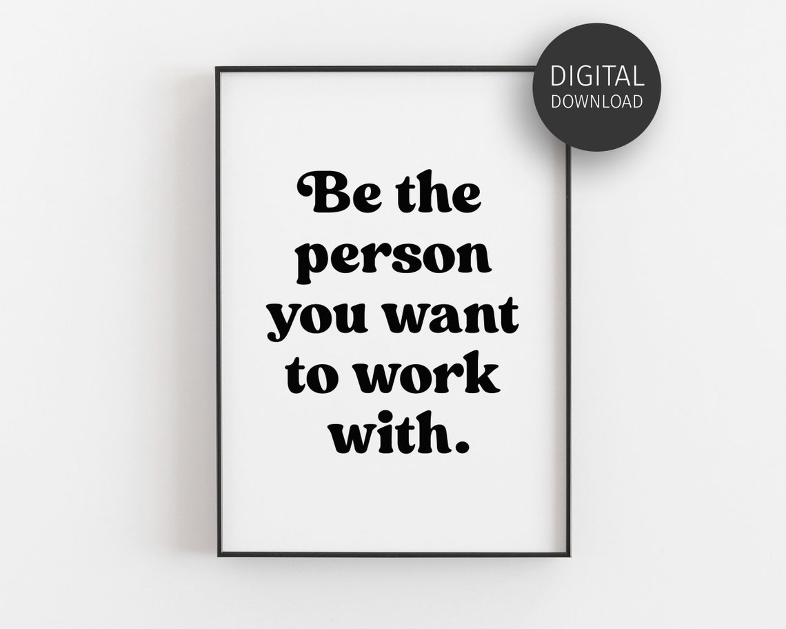 Be The Person You Want To Work With Kindness Workplace Quote Poster