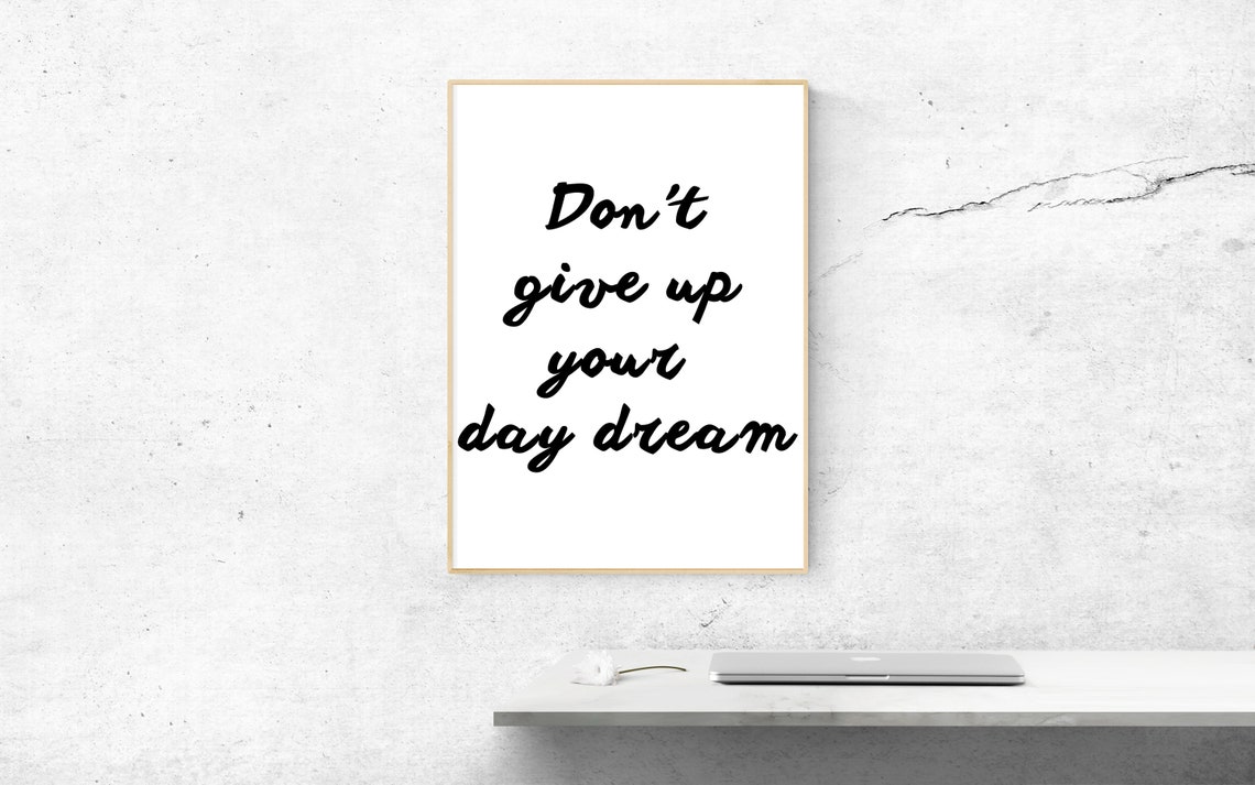 Dont Give Up Your Day Dream Script Motivational Quote Poster Art