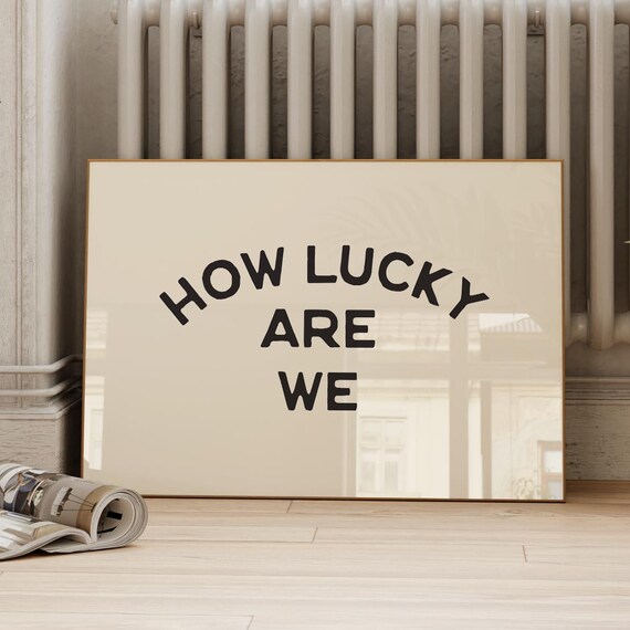 How Lucky Are We Print Minimal Text Art Retro Affirmation Poster Horizontal
