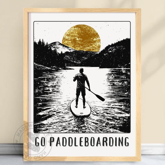 Go Paddleboarding Print Standing Paddle Board Poster Gift For A Sup Boarder Black White And Gold Art Motivation Artwork Gopaddlem