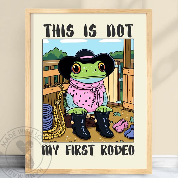 This Is Not My First Rodeo Funny Frog Cowboy Western Art Poster