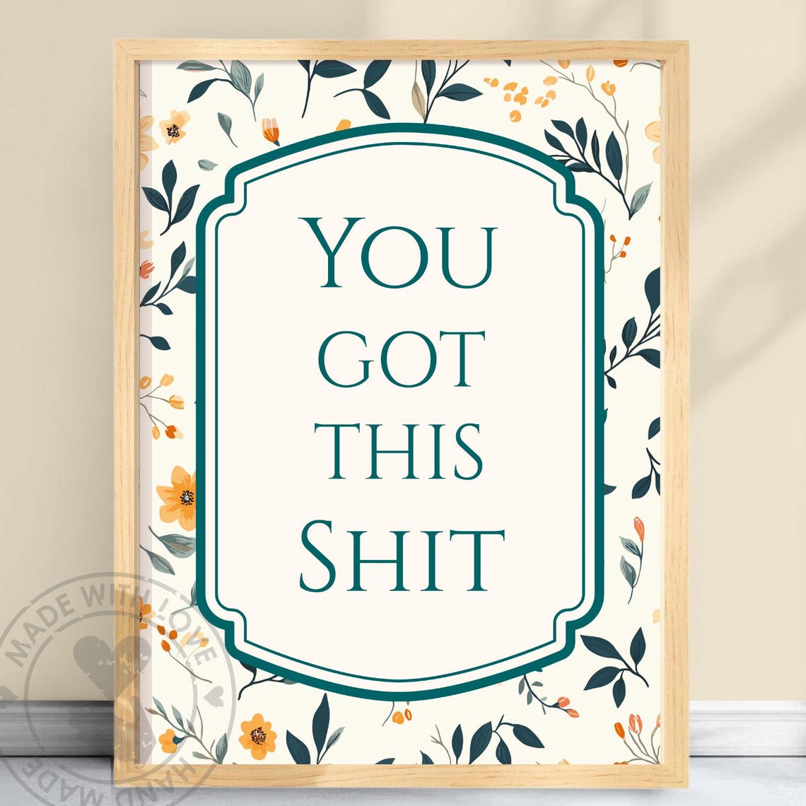 You Got This Shit Floral Quote Poster Sassy Empowerment Decor