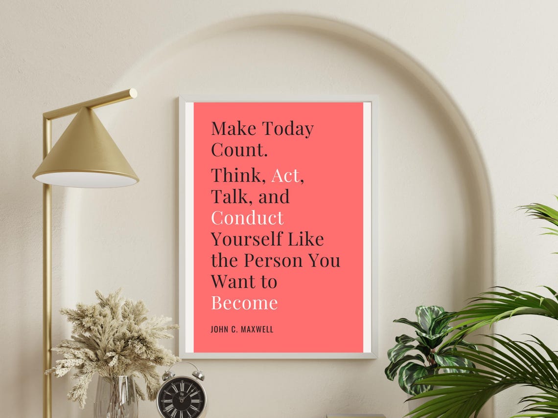Make Today Count Think Act Talk Become John C Maxwell Quote Poster - Image 3