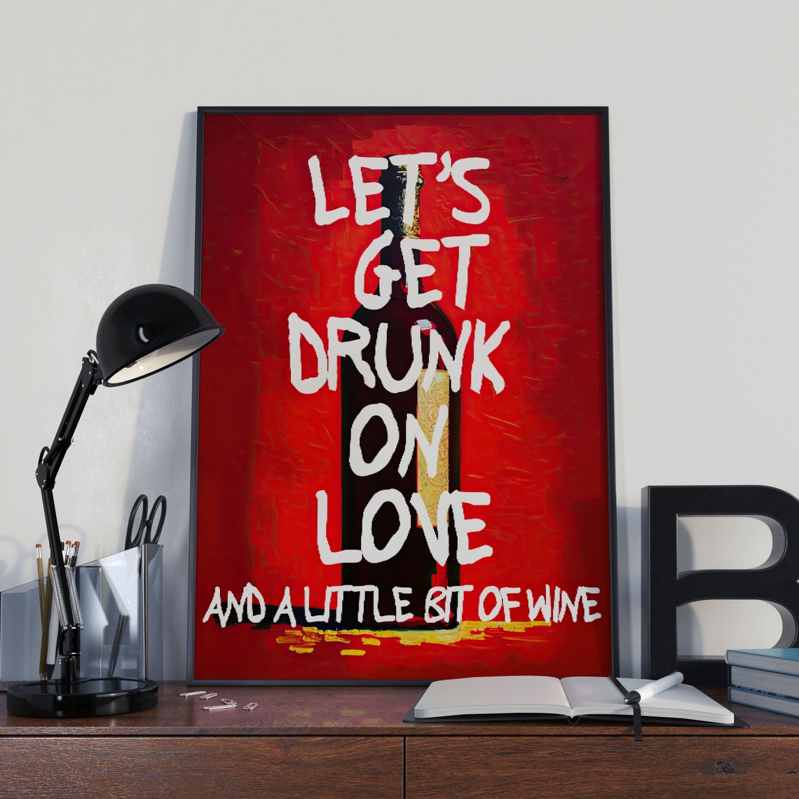 Lets Get Drunk On Love Wine Bottle Quote Red Typography Poster